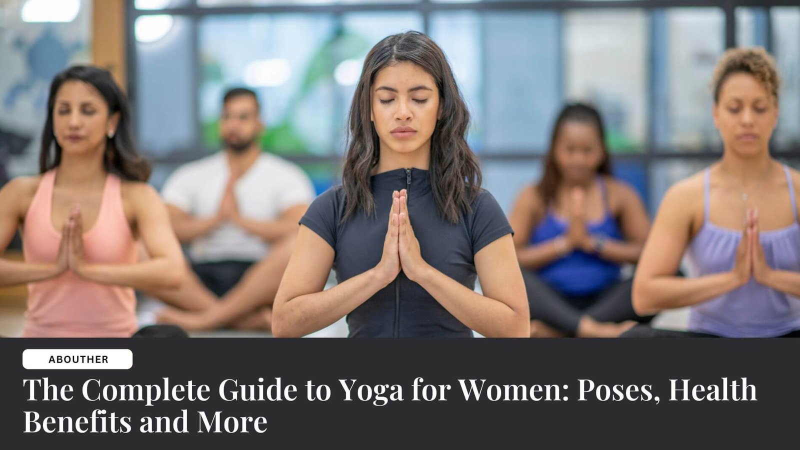 The Complete Guide to Yoga for Women