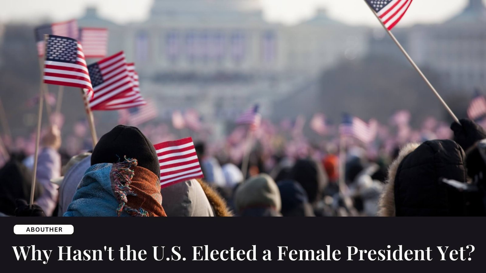 Why Hasn't the U.S. Elected a Female President Yet